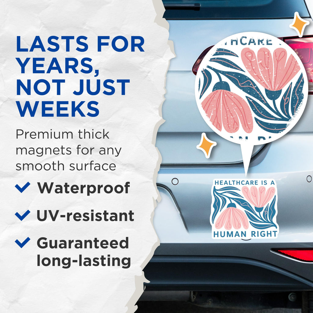 (2 Pack) Healthcare is A Human Right Magnets - Floral Advocacy - Social Justice Magnet - 5" On Longest Side - Premium Magnet - for Cars, Refrigerators, Toolboxes, Lockers - Made in USA - MAG15472
