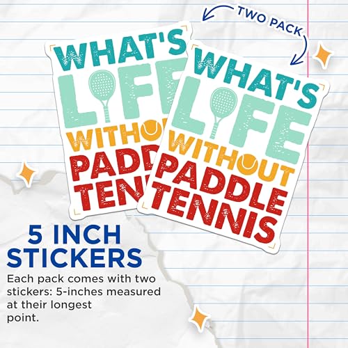 (2 Pack) What's Life Without Paddle Tennis Stickers - Sports Enthusiast Stickers - Paddle Tennis Lover Stickers - 5" On Longest Side - Sticks to Smooth Flat Surfaces - Made in USA - BMCS5562