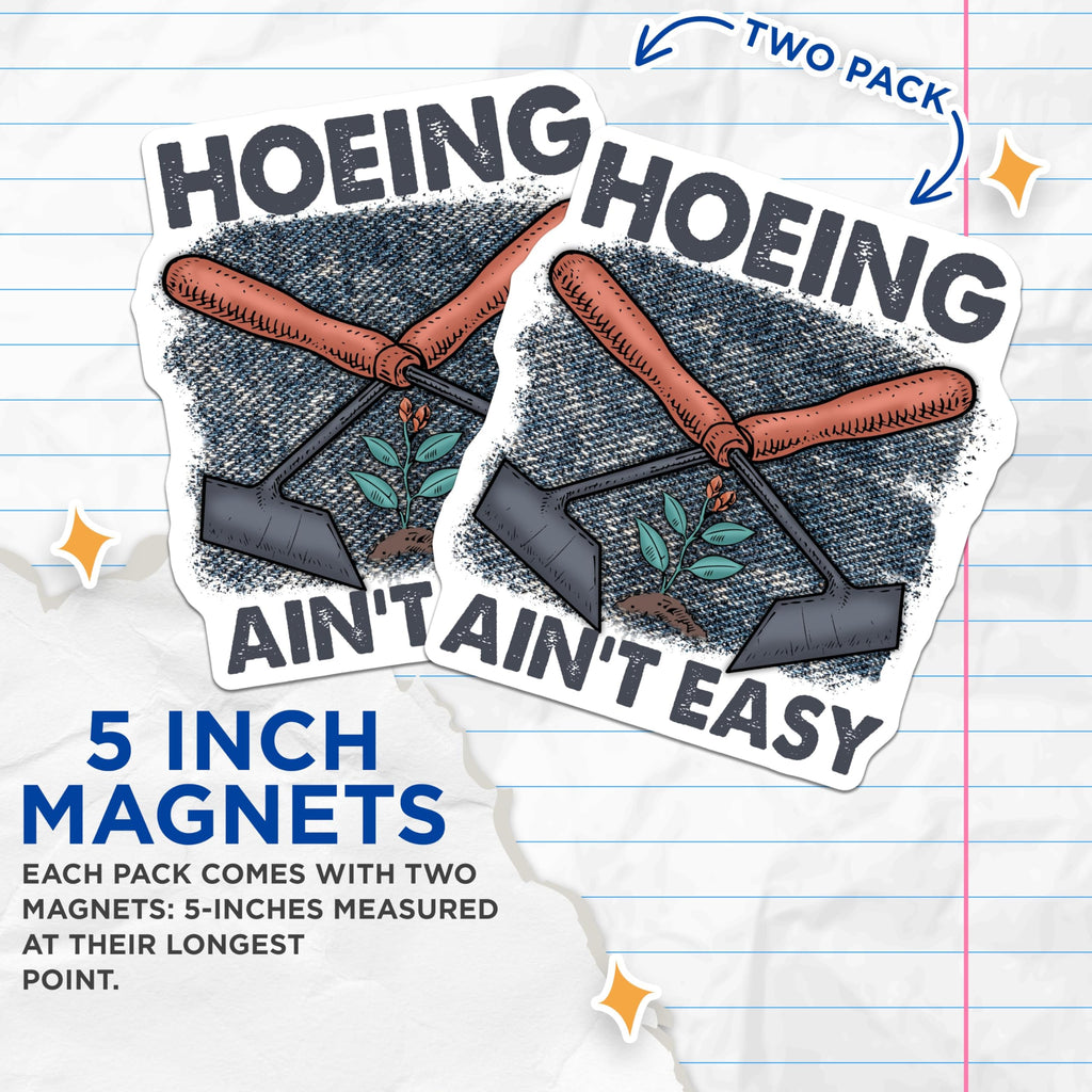 (2 Pack) Hoeing Ain't Easy Magnets - Gardening Humor - Funny Quotes - 5" On Longest Side - for Cars, Fridges, Toolboxes - Made in USA - MAG4171