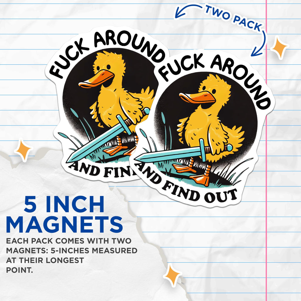 (2 Pack) Fuck Around and Find Out Magnet - Cute Duck with Sword Decor - 5" On Longest Side - Sticks to Smooth Flat Surfaces - Made in USA - MAG9963