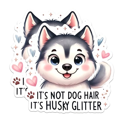 (2 Packs) It's Not Dog Hair It's Husky Glitter Stickers - Cute Husky Dog Breed Decals - 5 Inches On Longest Side - Premium Vinyl Decal - Sticks to Any Smooth Flat Surface - Made in USA - BMCS2356