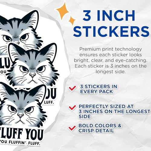 (3 Pack) Funny Cat Decals - Fluff You - Sarcastic Feline Laptop Decal - 3 Inches On Longest Side - Easy Peel & Apply - Made in USA - 3MCS1600