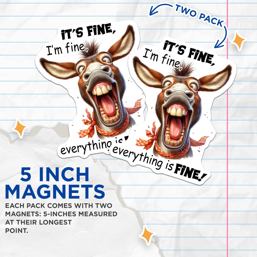 (2 Pack) Funny Donkey Magnets - It's Fine I'm Fine - Refrigerator Humor - 5" On Longest Side - Premium Magnet - for Cars, Refrigerators, Toolboxes, Lockers - Made in USA - MAG15983