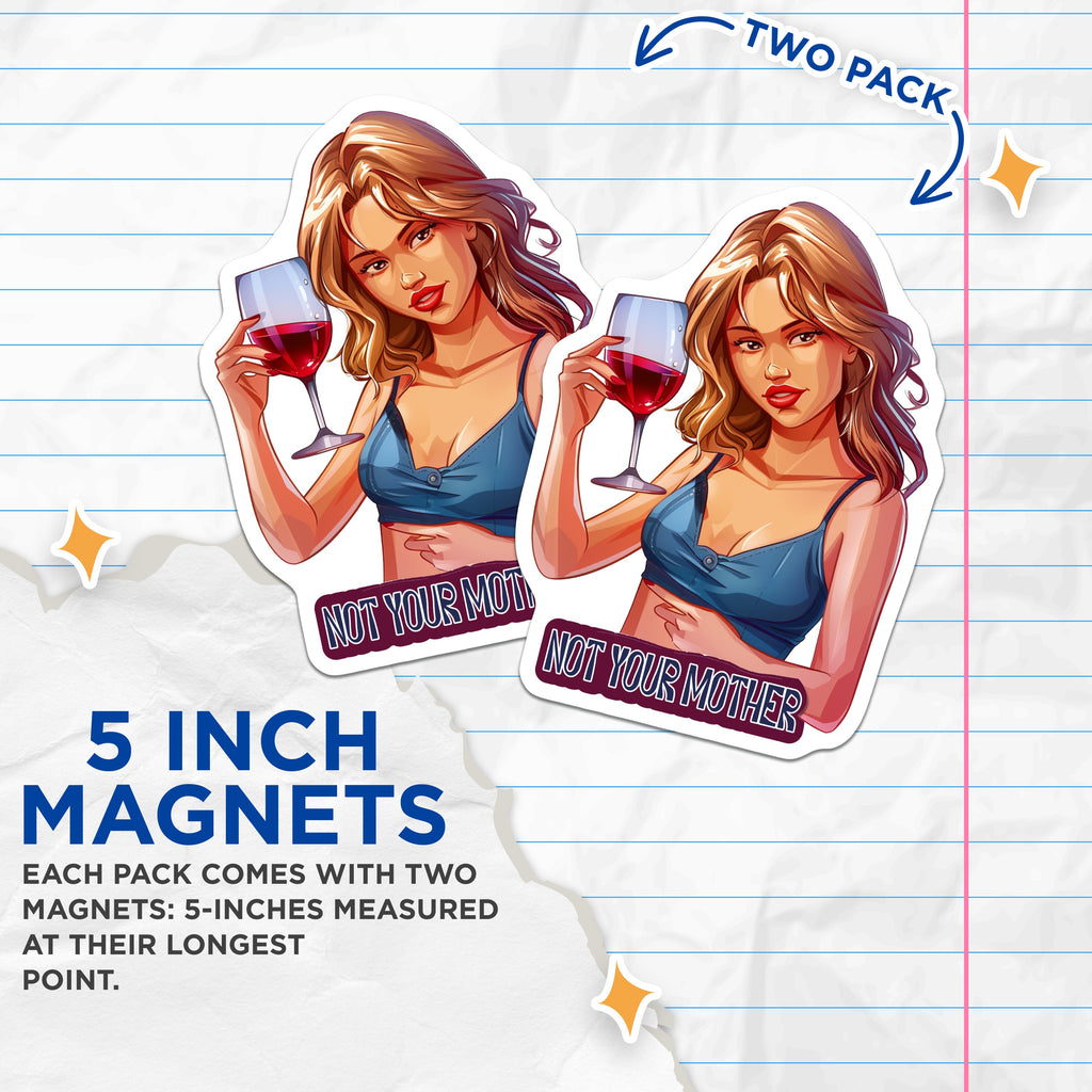(2 Pack) Not Your Mother Magnets - Sassy Woman Wine Lover - Adult Humor Fridge Decor - Bachelorette Party Gifts for Friends - 5 Inches On Longest Side - Thick Durable Magnet - Made in USA - MAG37920