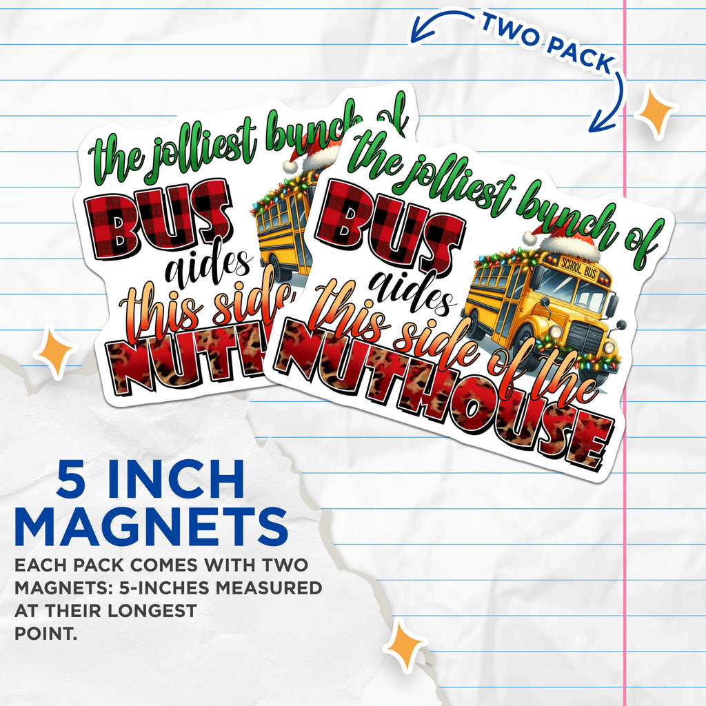 (2 Pack) Christmas Bus Aide Magnets - Funny School Bus Driver Humor - Holiday Staff Appreciation Nuthouse Quote - 5 Inches On Longest Side - Thick Durable Magnet - Made in USA - MAG36210