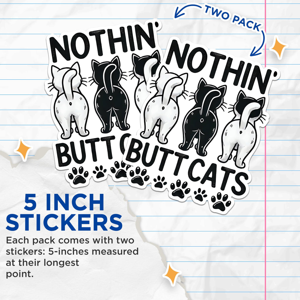 (2 Pack) Funny Cat Butt Stickers - Humor Pet Stickers - Nothin Butt Cats Stickers - 5" On Longest Side - Sticks to Any Smooth Flat Surface - Made in USA - BMCS2799