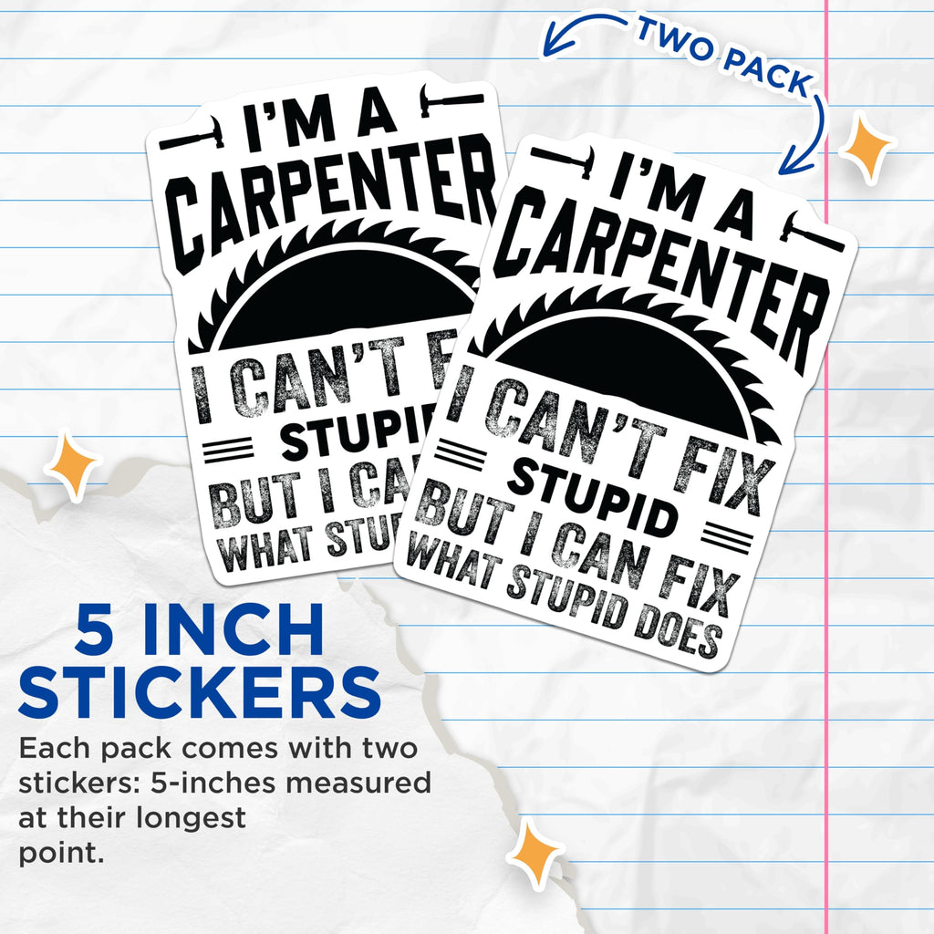 (2 Pack) Carpenter Stickers - Funny Fix Stupid Quote - Woodworker Humorous Saying - Tradesman Builder Decal - 5" On Longest Side - Sticks to Smooth Flat Surfaces - Made in USA - BMCS20892