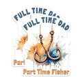(2 Pack) Full Time Dad Part Time Fisher Magnets - Funny Fishing 5" On Longest Side - for Cars, Fridges, Toolboxes - Made in USA - MAG4004