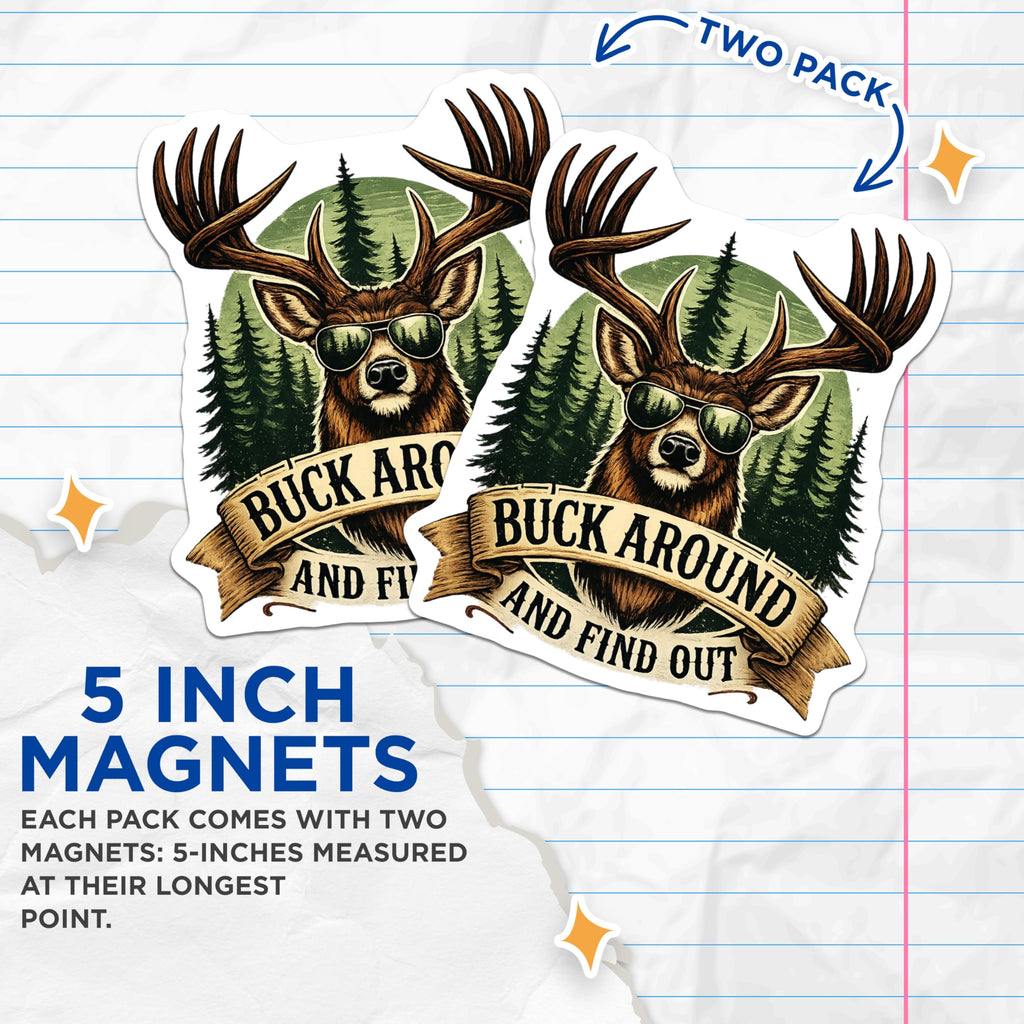 (2 Pack) Buck Around Find Out Magnets - Cool Deer Sunglasses Antlers - Funny Hunting Outdoor Humor Art - Forest Vibe Decor - 5 Inches On Longest Side - Thick Durable Magnet - Made in USA - MAG19975