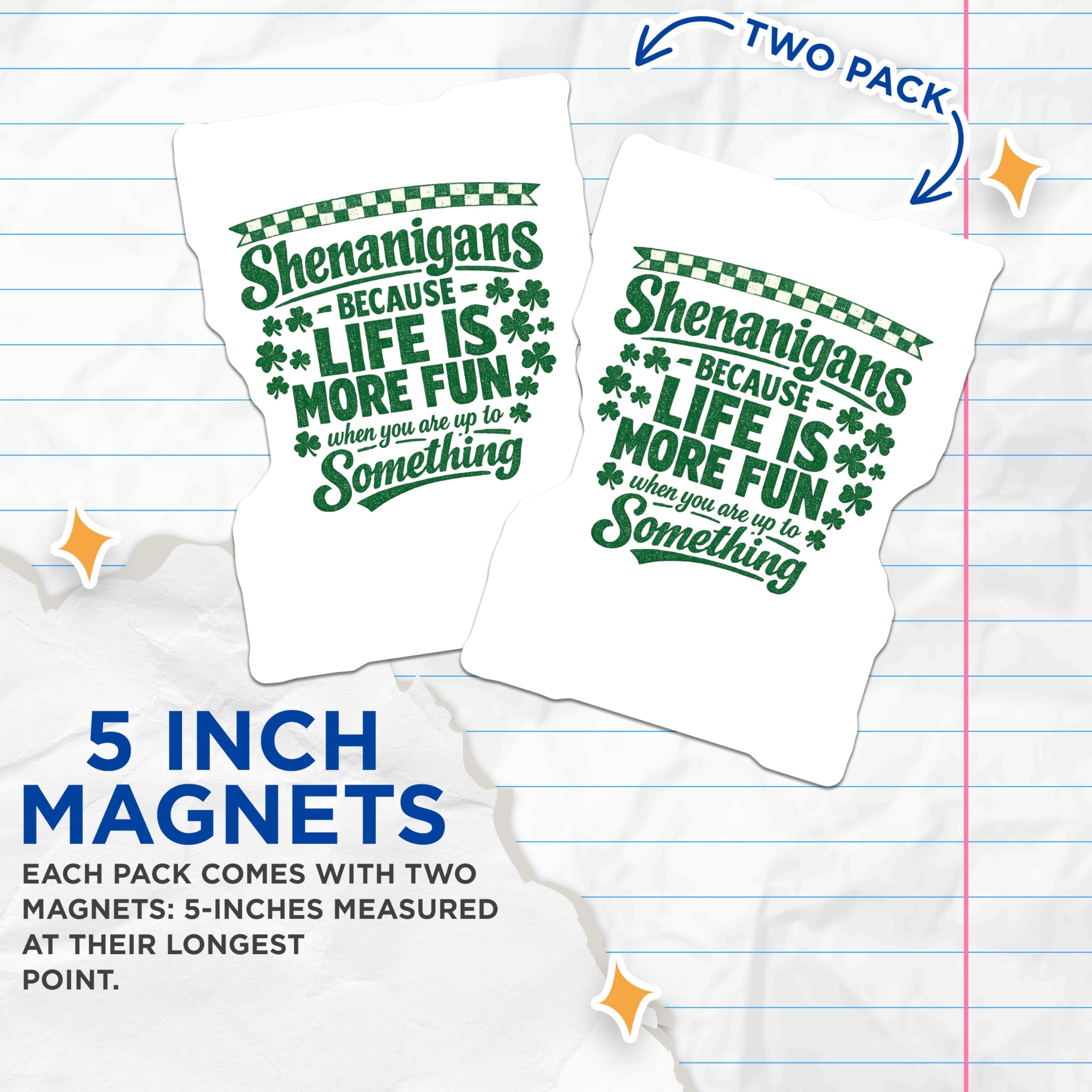 (2 Pack) Shenanigans Magnets - Funny St Patricks Day Decor - Life is More Fun Quote - Irish Humor Fridge Art - 5 Inches On Longest Side - Thick Durable Magnet - Made in USA - MAG20368