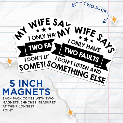 (2 Pack) My Wife Says Magnets Magnets - I Only Have Two Faults - Funny Magnet for Husband - 5" On Longest Side - Made in USA - Sticks to Refrigerators & Metal Surfaces - MAG9012