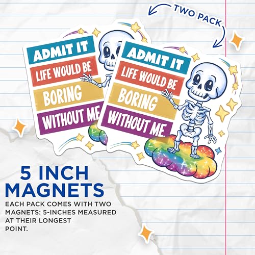 (2 Pack) Admit It Life Would Be Boring Without Me Magnets - Funny Skeleton - Inspirational Quotes Magnets - 5" On Longest Side - for Cars, Fridges, Toolboxes - Made in USA - MAG4408