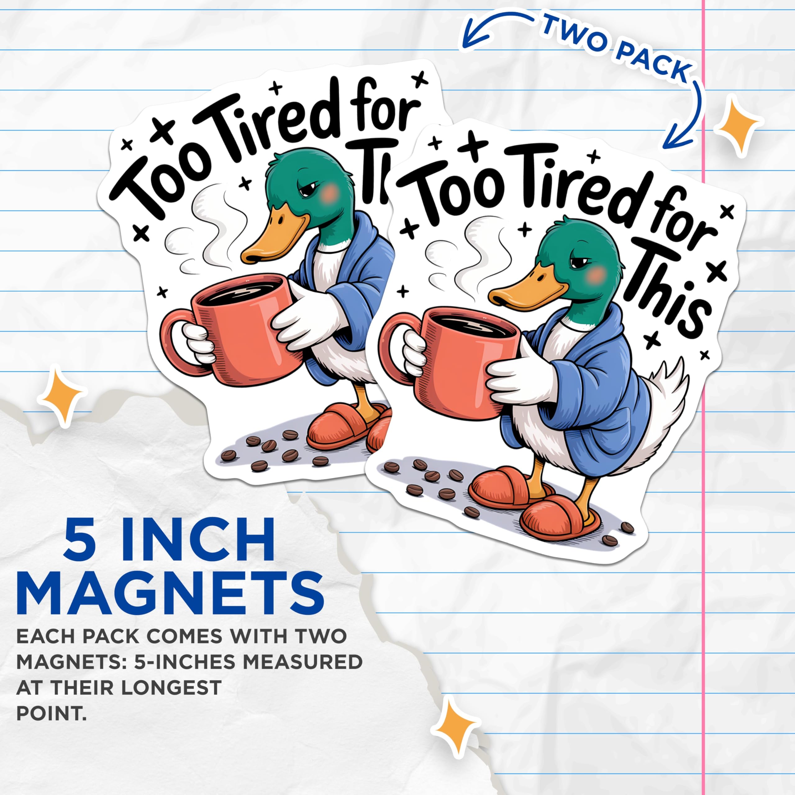 (2 Pack) Too Tired Duck Magnets - Morning Coffee Humor - Funny Animal Fridge Magnets - 5 Inches On Longest Side - Thick Durable Magnet - Made in USA - MAG21895