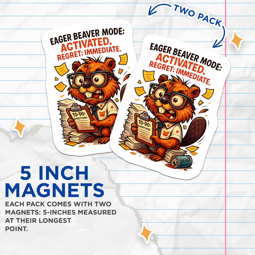 (2 Pack) Eager Beaver Mode Magnets - Activated Work Stress Humor - Immediate Regret To Do List Office Desk Refrigerator Decor - 5 Inches On Longest Side - Thick Durable Magnet - Made in USA - MAG22636
