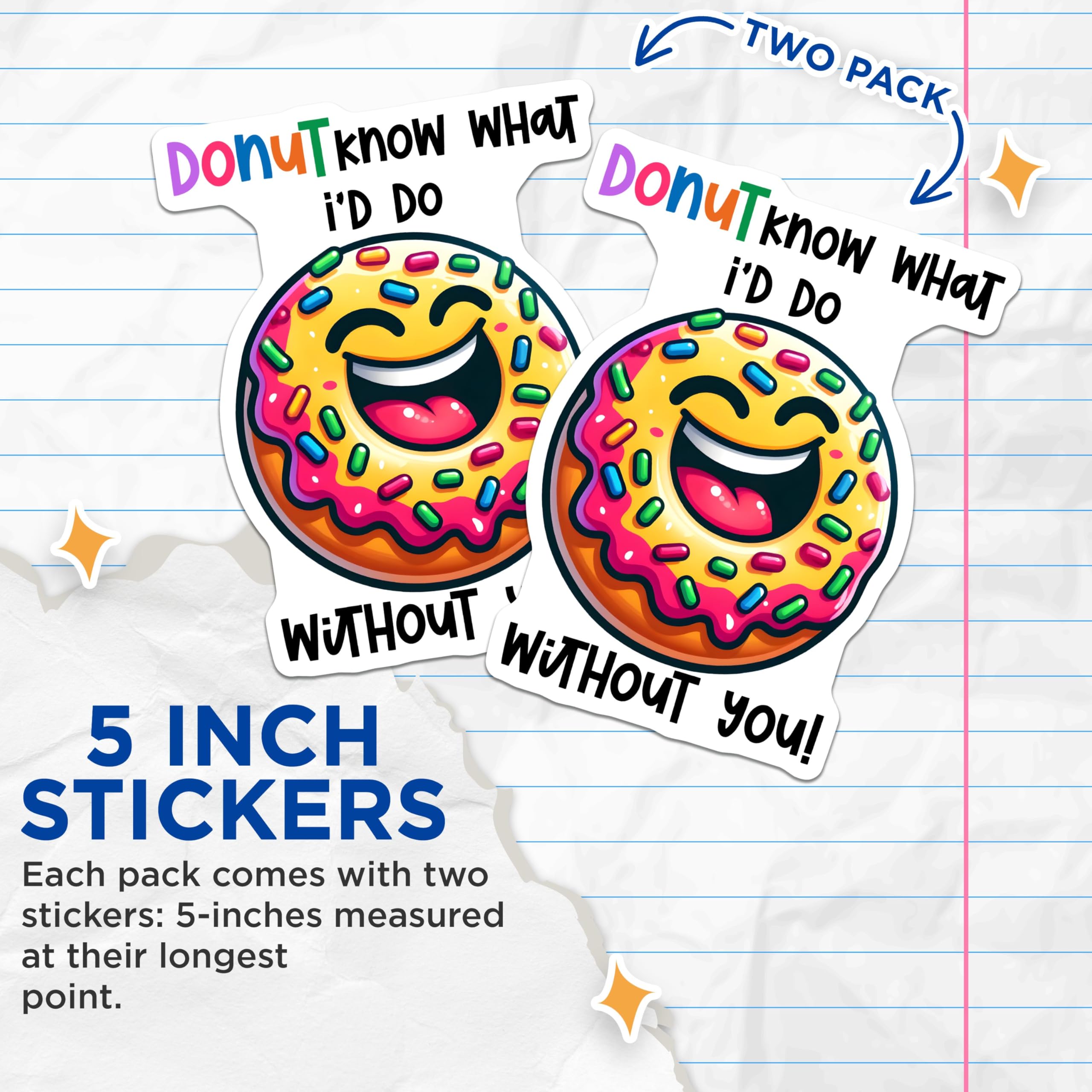 (2 Pack) Donut Know What I'd Do Without You Stickers - 5" On Longest Side - Sticks to Smooth Flat Surfaces - Made in USA - BMCS8783 - BMCS8783