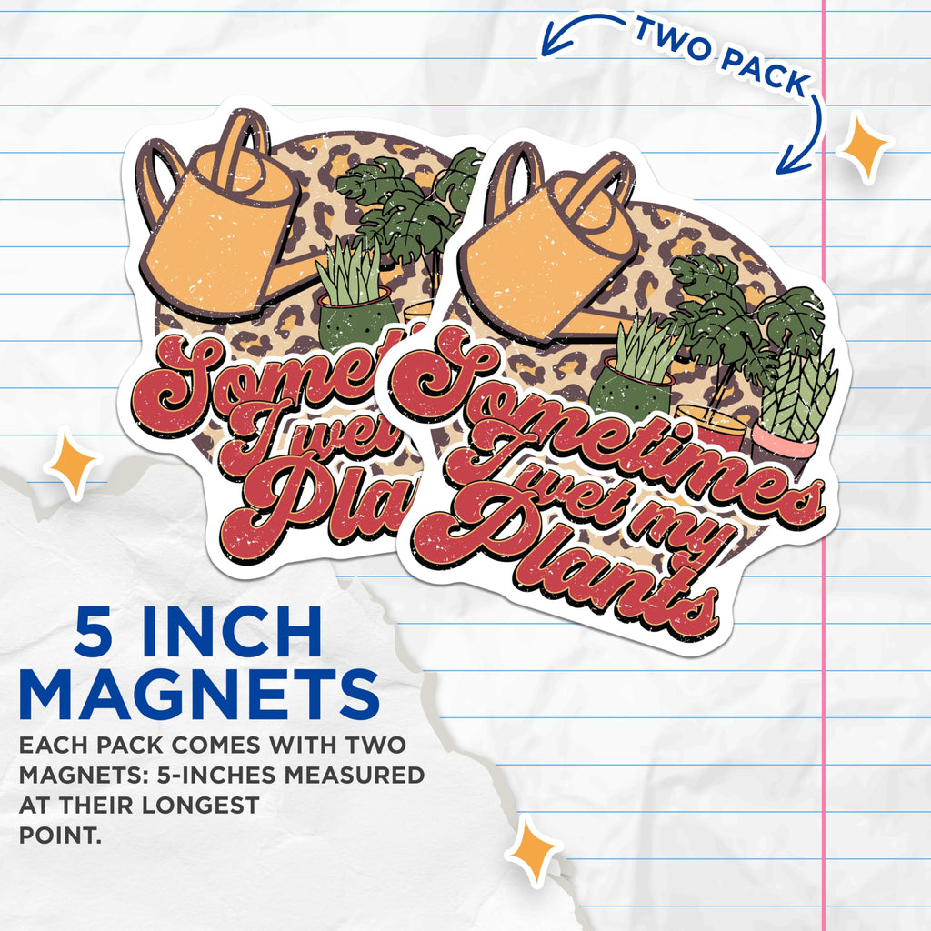 (2 Pack) Funny Plant Magnets - I Wet My Plants Magnet - Plant Lover Decor - 5" On Longest Side - Premium Magnet - for Cars, Refrigerators, Toolboxes, Lockers - Made in USA - MAG18230