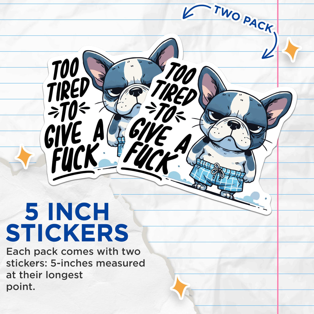 (2 Pack) French Bulldog Stickers - Funny Dog Stickers - Sarcastic Stickers - 5" On Longest Side - Sticks to Smooth Flat Surfaces - Made in USA - BMCS15294