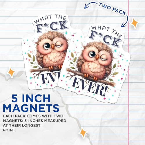 (2 Pack) Owl What The F Ever Magnets - Funny Quote Magnets - Owl Decorations - Cute Animal Magnets - 5" On Longest Side - for Cars, Fridges, Toolboxes - Made in USA - MAG7165