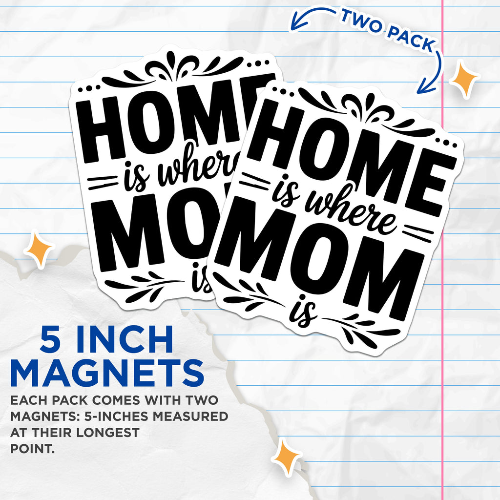 (2 Pack) Home is Where Mom is Magnets - Sentimental Mother Decor - Family Fridge Accent - 5 Inches On Longest Side - Thick Durable Magnet - Made in USA - MAG39440