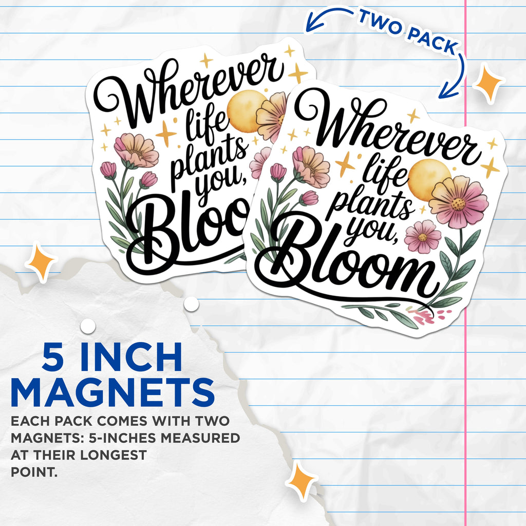 (2 Pack) Inspirational Quote Magnets - Wherever Life Blooms - Positive Affirmation Decor - 5 Inches On Longest Side - Thick Durable Magnet - Made in USA - MAG39302