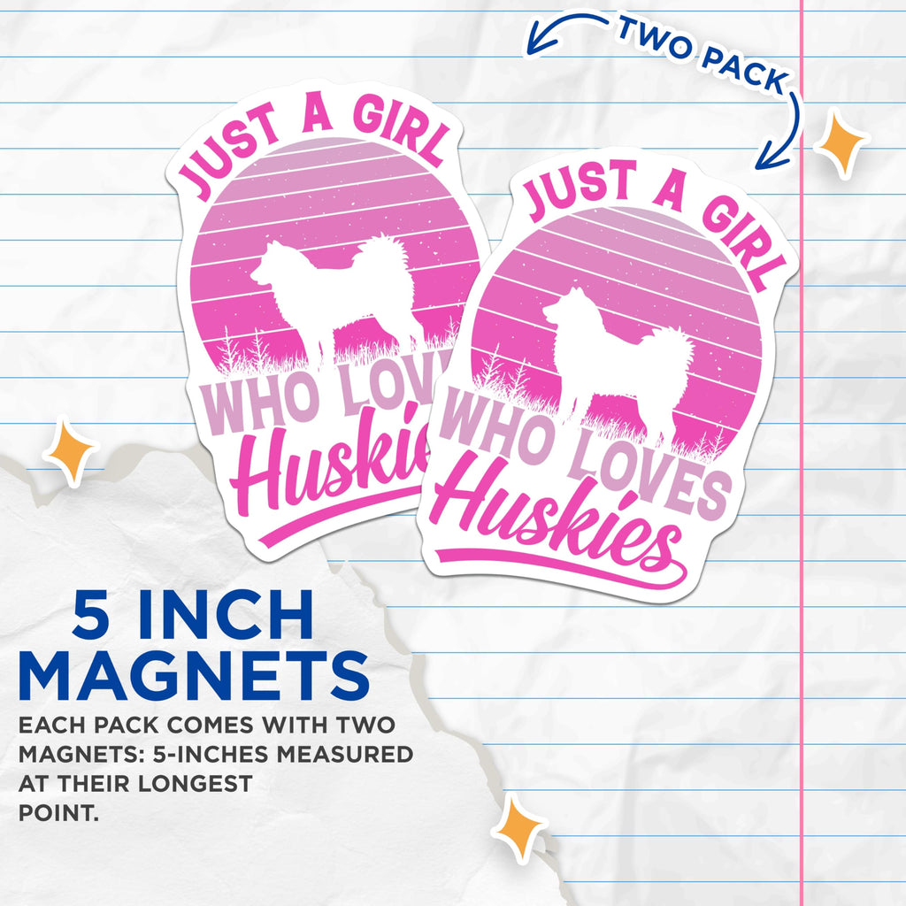 (2 Pack) Husky Lover Magnets - Dog Breed Fans - Just a Girl Who Loves Huskies - 5" On Longest Side - Premium Magnet - for Cars, Refrigerators, Toolboxes, Lockers - Made in USA - MAG17280