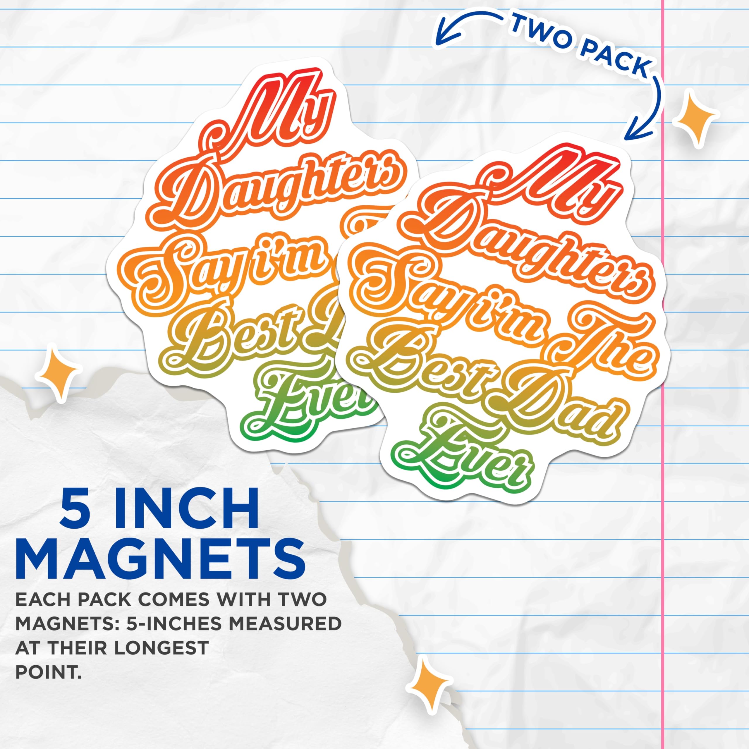 (2 Pack) Best Dad Ever Magnets - Daughters Say I'm The Best Father - Happy Father's Day - Dad Birthday Appreciation - 5 Inches On Longest Side - Thick Durable Magnet - Made in USA - MAG26993