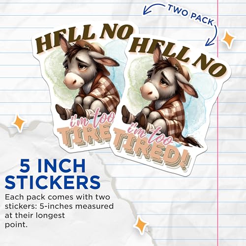 (2 Pack) Hell No I'm Too Tired Stickers - Funny Donkey Decal - Cute Animal Sticker - 5" On Longest Side - Sticks to Smooth Flat Surfaces - Made in USA - BMCS5866