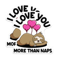 (2 Pack) Funny Sloth Stickers - I Love You More Than Naps - Cute Animal Stickers - 5" On Longest Side - Sticks to Smooth Flat Surfaces - Made in USA - BMCS6235
