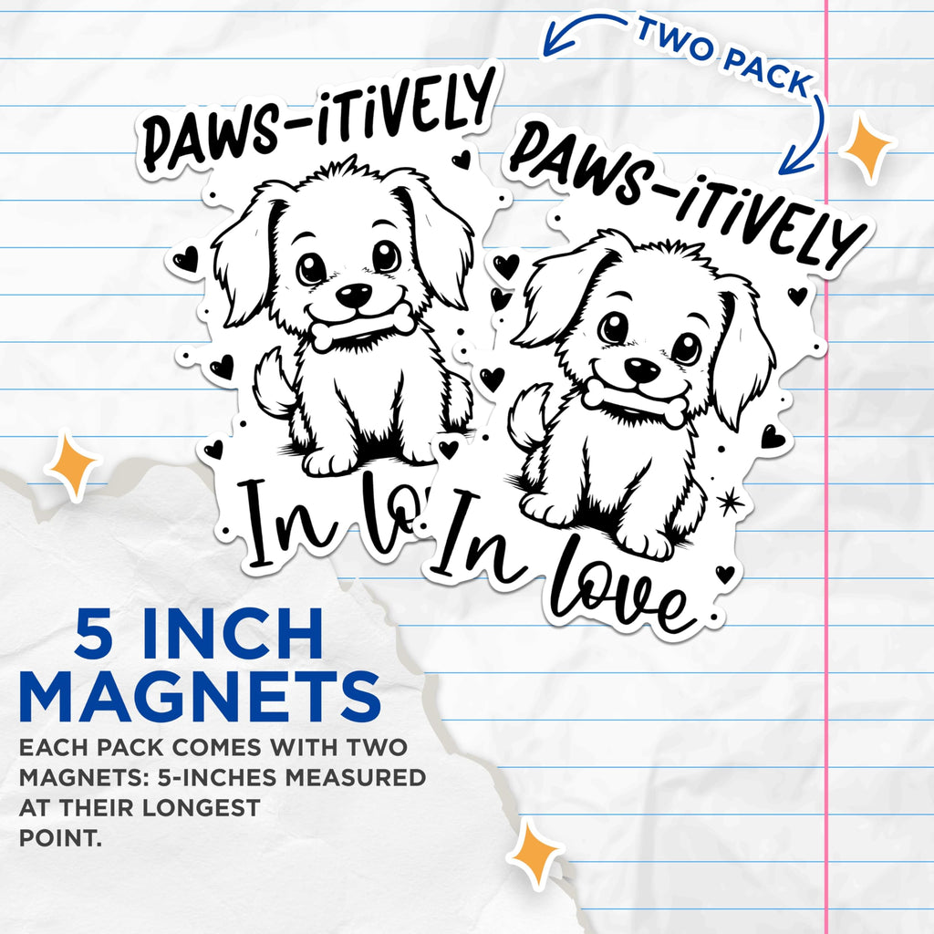 (2 Pack) Paws-itively in Love Dog Magnets - Cute Puppy Magnets - Adorable Pet Lover Decor Magnets- 5" On Longest Side - for Fridges, Toolboxes, Cars - Made in USA - MAG2861