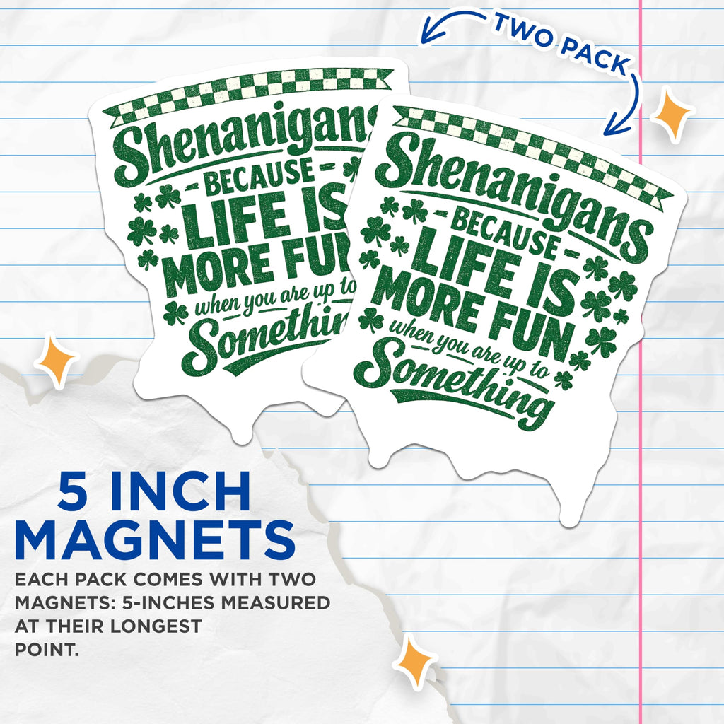 (2 Pack) Shenanigans Magnets - St Patricks Day Decor - Funny Irish Quote - Life More Fun Saying - Shamrock Fridge Magnet - 5 Inches On Longest Side - Thick Durable Magnet - Made in USA - MAG22538