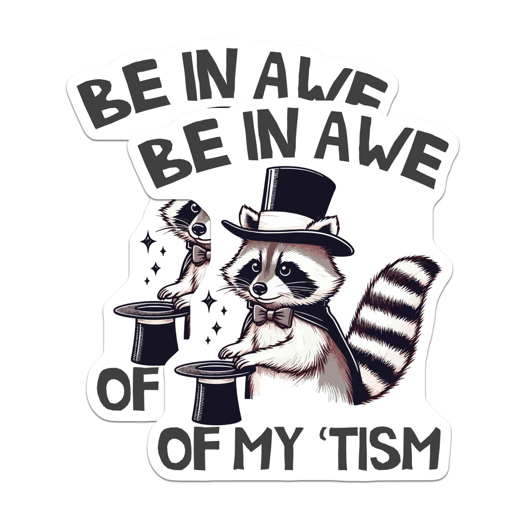 (2 Pack) Be in Awe of My 'Tism Stickers - Raccoon with Top Hat - Funny Autism Sticker for Laptops and Water Bottles - 5" On Longest Side - Sticks to Smooth Flat Surfaces - Made in USA - BMCS5961