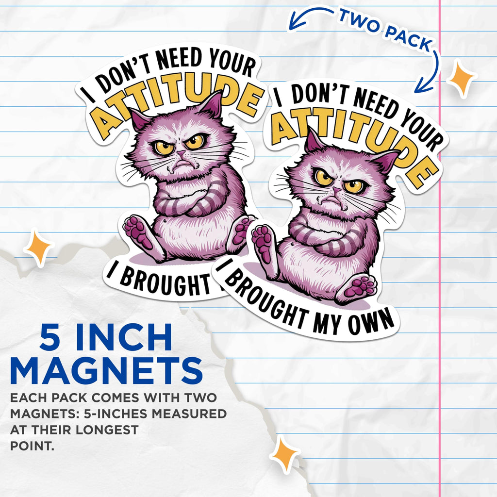 (2 Pack) I Don't Need Your Attitude I Brought My Own Magnets - Funny Punny Sarcastic - 5 Inches On Longest Side - Premium Magnet - for Cars, Refrigerators, Toolboxes - Made in USA - MAG2056