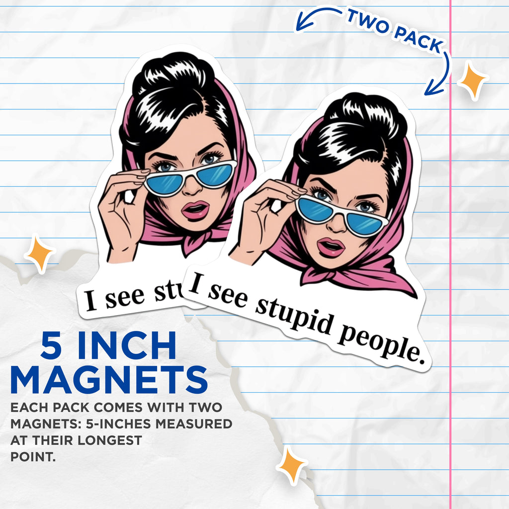 (2 Pack) I See Stupid People Magnets - Retro Pop Art Woman - Sarcastic Humor Fridge Office Decor - 5 Inches On Longest Side - Thick Durable Magnet - Made in USA - MAG39042