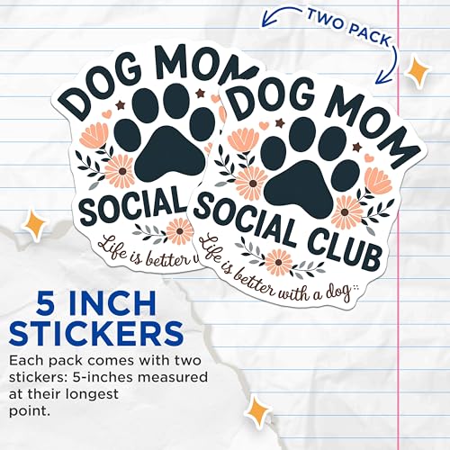 (2 Pack) Dog Mom Social Club Stickers - Life is Better with a Dog Stickers - Pet Lover Decal - 5" On Longest Side - Sticks to Smooth Flat Surfaces - Made in USA - BMCS4834