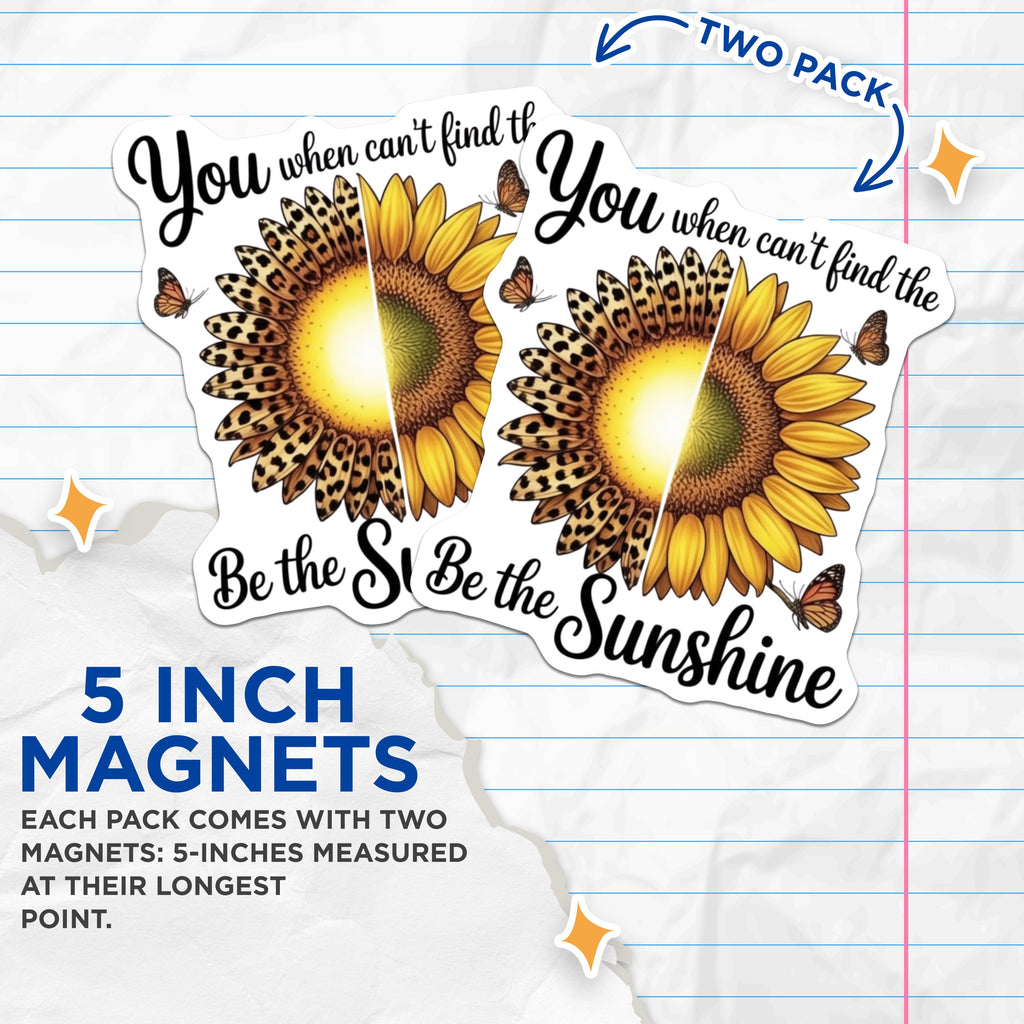 (2 Pack) Be the Sunshine Magnets - Inspirational Sunflower Decor - Leopard Print Motivational Art - 5 Inches On Longest Side - Thick Durable Magnet - Made in USA - MAG39484