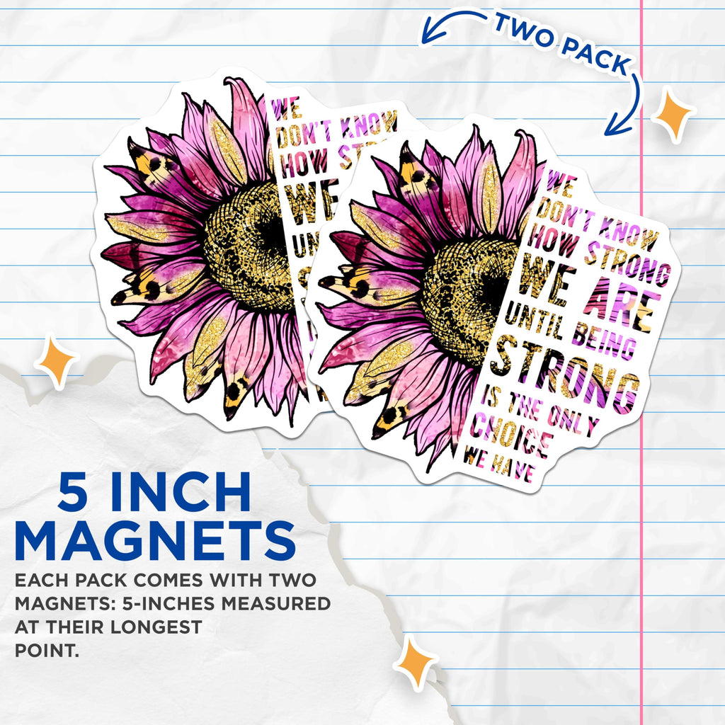 (2 Pack) Sunflower Quote Magnets - Inspirational Strong Saying - Floral Fridge Decor - 5" On Longest Side - Premium Magnet - for Cars, Refrigerators, Toolboxes, Lockers - Made in USA - MAG16860