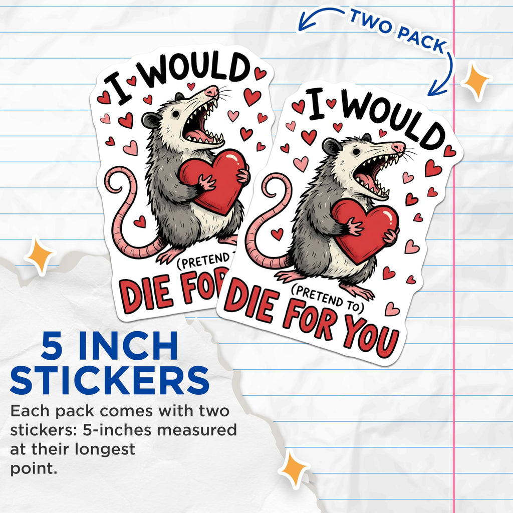 (2 Pack) Opossum Stickers - Funny Animal Stickers - I Would Die for You Stickers- 5" On Longest Side - Sticks to Smooth Flat Surfaces - Made in USA - BMCS16323