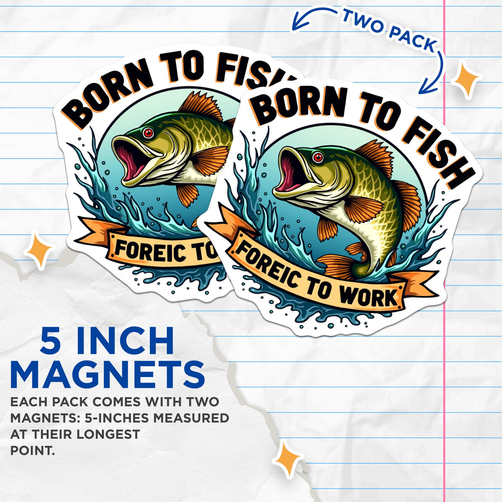 (2 Pack) Born to Fish Magnets - Funny Fisherman Refrigerator Decor - Bass Fishing Present for Dad - 5 Inches On Longest Side - Thick Durable Magnet - Made in USA - MAG38312