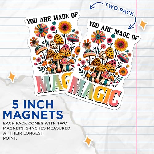 (2 Pack) You are Made of Magic Magnets - Colorful Mushroom Floral Art - Inspirational Quote Decals for Home - 5" On Longest Side - for Cars, Fridges, Toolboxes - Made in USA - MAG8061