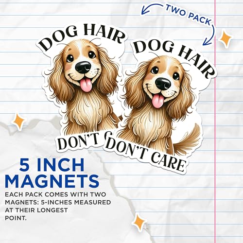 (2 Packs) Dog Hair Don't Care Magnets - Dog Mom Dog Dad Magnets - 5 Inches On Longest Side - Premium Magnet - for Fridges, Toolboxes, Cars - Made in USA - MAG2394