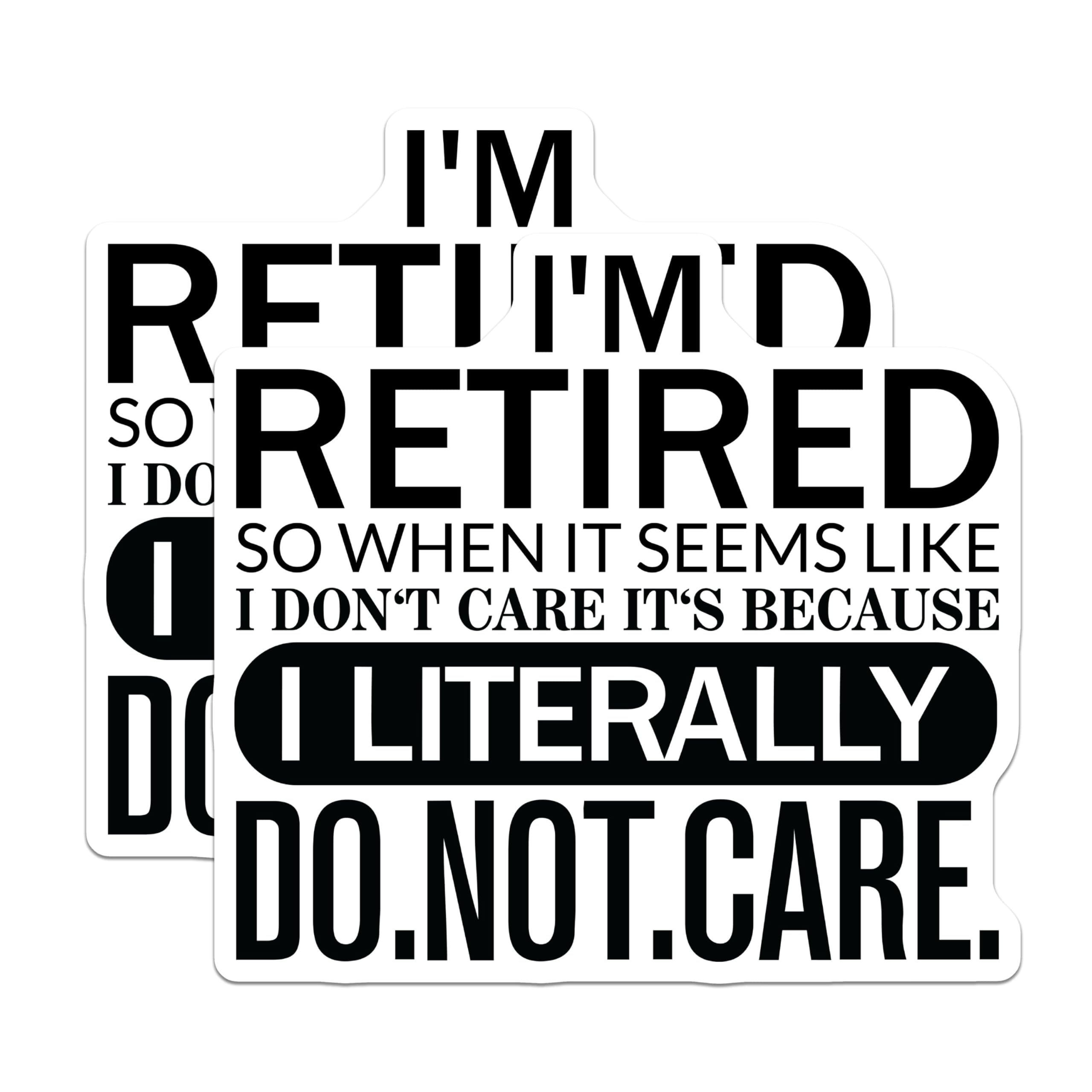 (2 Pack) I'm Retired So When It Seems Like I Don't Care It's Because I Literally Do Not Care Stickers - 5" On Longest Side - Sticks to Smooth Flat Surfaces - Made in USA - BMCS5106