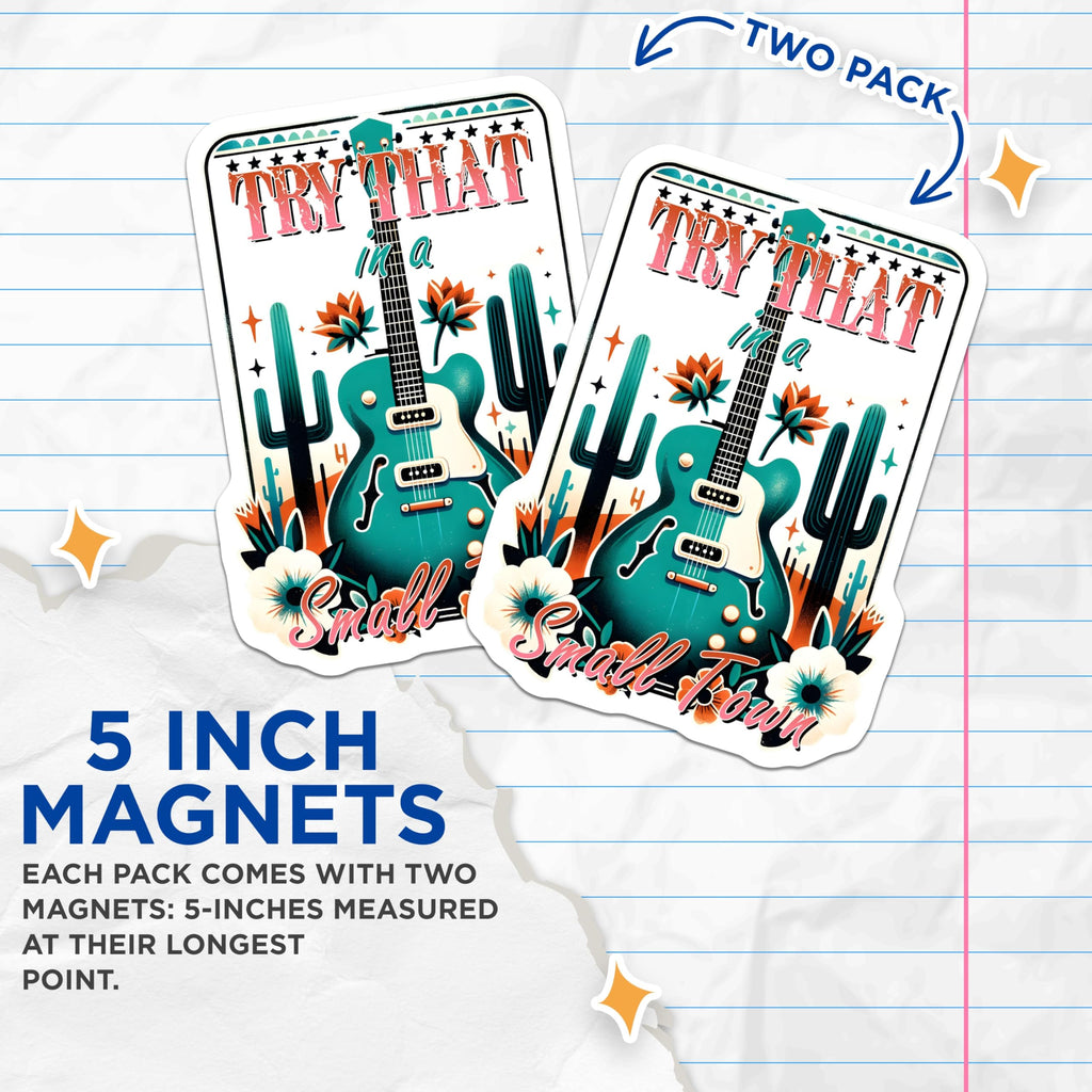 (2 Pack) Try That in a Small Town Magnets - Country Music - Guitar and Cactus Magnets - 5" On Longest Side - Premium Magnet - for Cars, Refrigerators, Toolboxes, Lockers - Made in USA - MAG15545