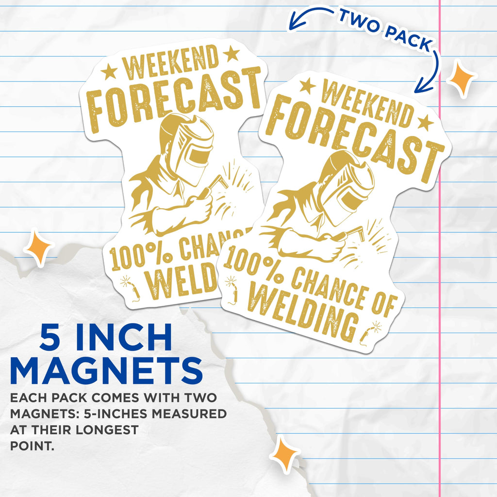 (2 Pack) Welding Magnets - Weekend Forecast Welding - Welder Art Gift - 5" On Longest Side - Premium Magnet - for Cars, Refrigerators, Toolboxes, Lockers - Made in USA - MAG17778