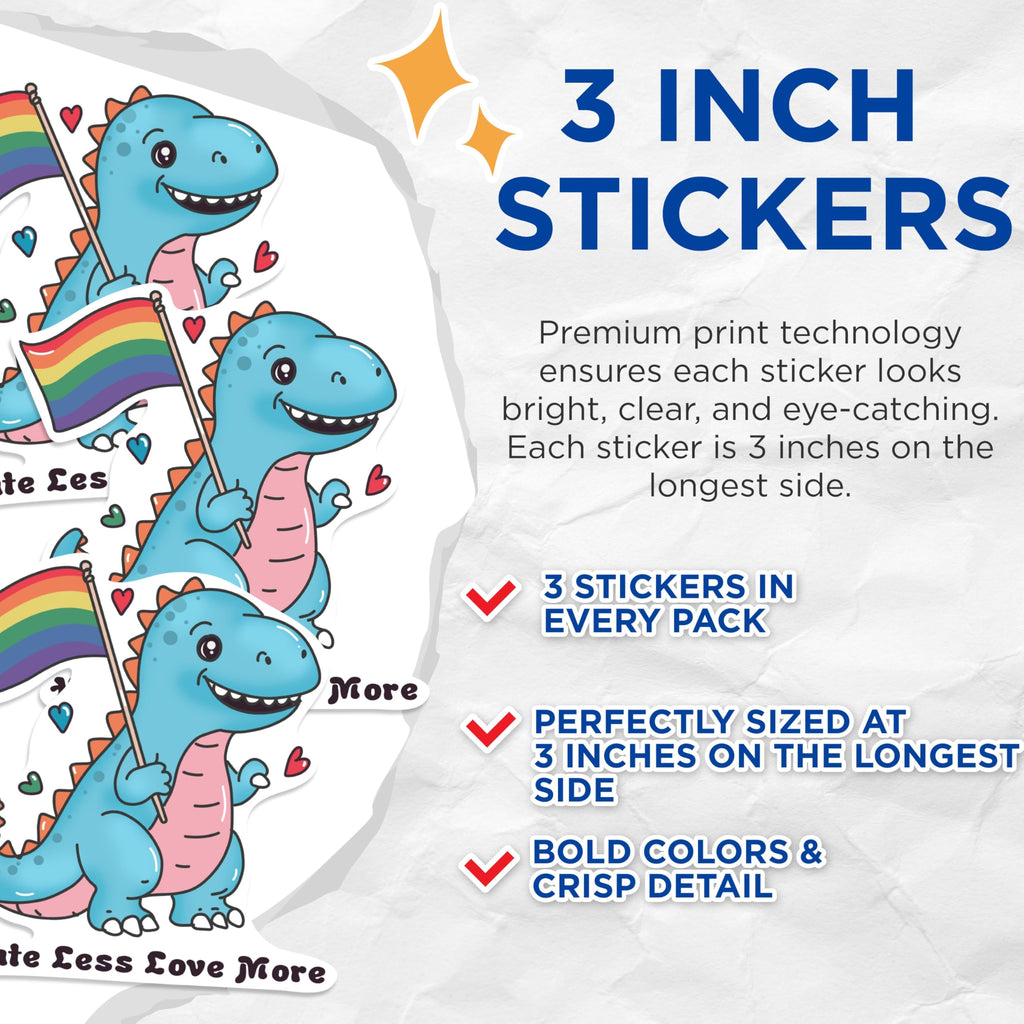 (3 Pack) LGBT Dinosaur Decals - Pride Rainbow Flag - Hate Less Love More Stickers - 3 Inches On Longest Side - Easy Peel & Apply - Made in USA - 3MCS0874