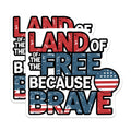 (2 Pack) Land of The Free Because of The Brave Stickers - Patriotic American Flag - Inspirational Military - 5" On Longest Side - Sticks to Smooth Flat Surfaces - Made in USA - BMCS3887
