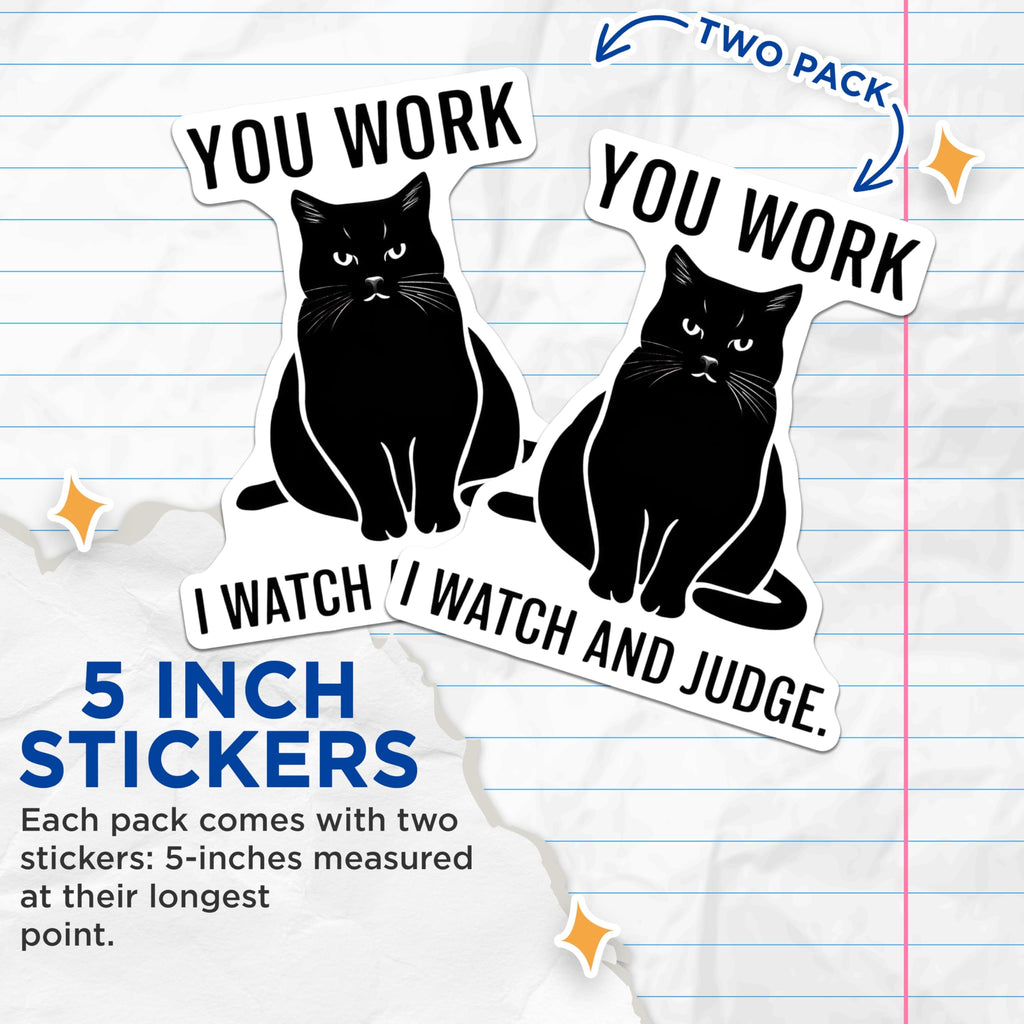 (2 Pack) Funny Cat Stickers - You Work I Watch - Judging Cat Decal - 5" On Longest Side - Sticks to Smooth Flat Surfaces - Made in USA - BMCS14525