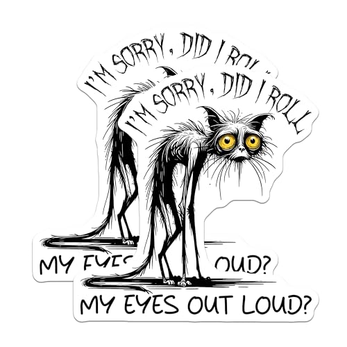 (2 Pack) Funny Cat Quote Stickers - I'm Sorry Did I Roll My Eyes Out Loud - Black and White Cat Meme - 5" On Longest Side - Sticks to Smooth Flat Surfaces - Made in USA - BMCS7334