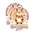 (2 Pack) Capybara Love Stickers - Funny Animal Stickers - Because Cats are So Yesterday Stickers - 5" On Longest Side - Sticks to Smooth Flat Surfaces - Made in USA - BMCS3752
