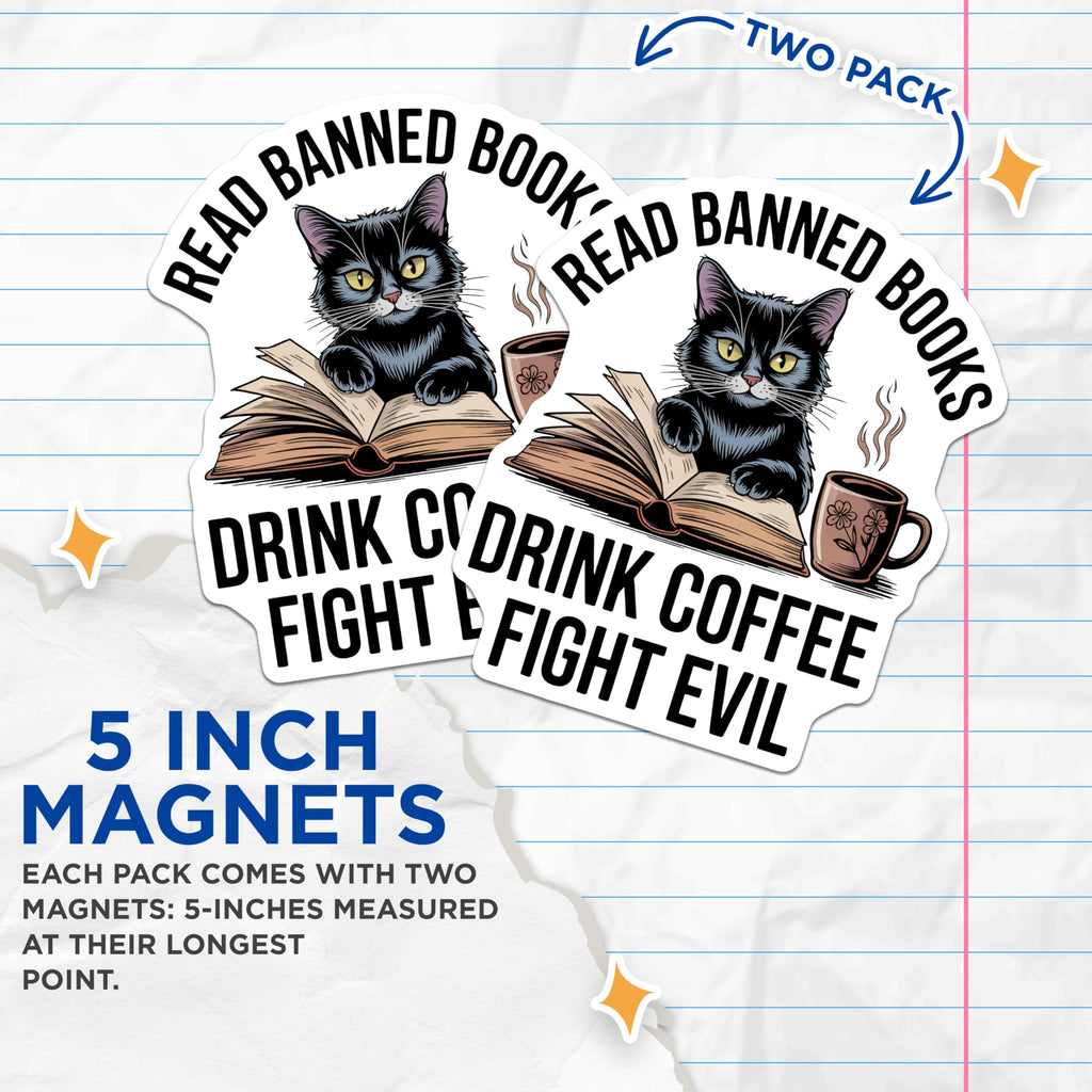 (2 Pack) Read Banned Books Magnets - Black Cat - Coffee Lover - Fight Evil - 5" On Longest Side - Premium Magnet - for Cars, Refrigerators, Toolboxes, Lockers - Made in USA - MAG17695