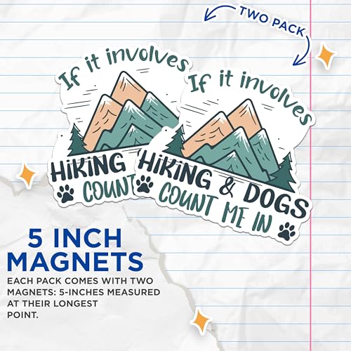 (2 Packs) If It Involves Hiking and Dogs Count Me in Magnets - Pet Cat Animal Lover Hiking Magnets - 5" On Longest Side - Premium - for Fridges, Toolboxes, Cars - Made in USA - MAG2478